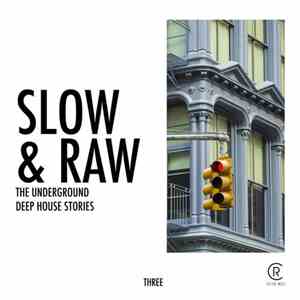 VA - Slow and Raw. The Underground Deep House Stories Vol.3 (2017)